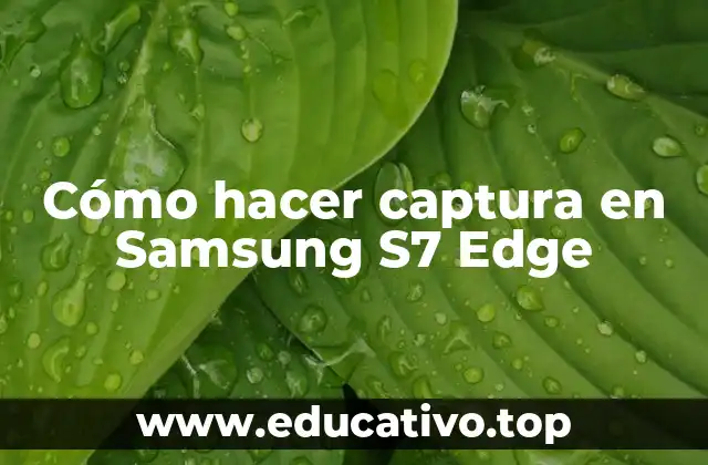 Cómo hacer captura en Samsung S7 Edge