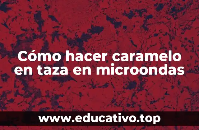 Cómo hacer caramelo en taza en microondas