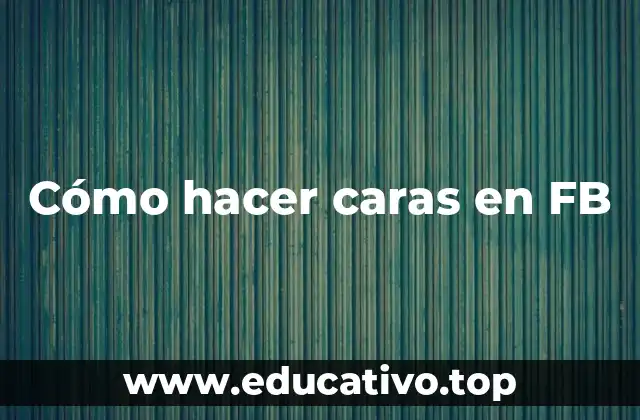 Cómo hacer caras en FB