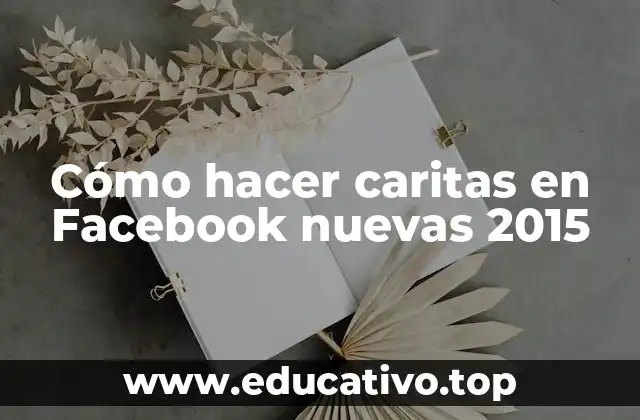 Cómo hacer caritas en Facebook nuevas 2015