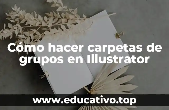Cómo hacer carpetas de grupos en Illustrator