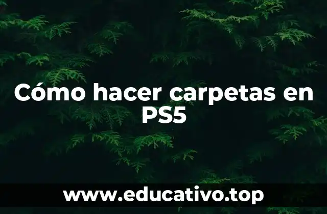 Cómo hacer carpetas en PS5