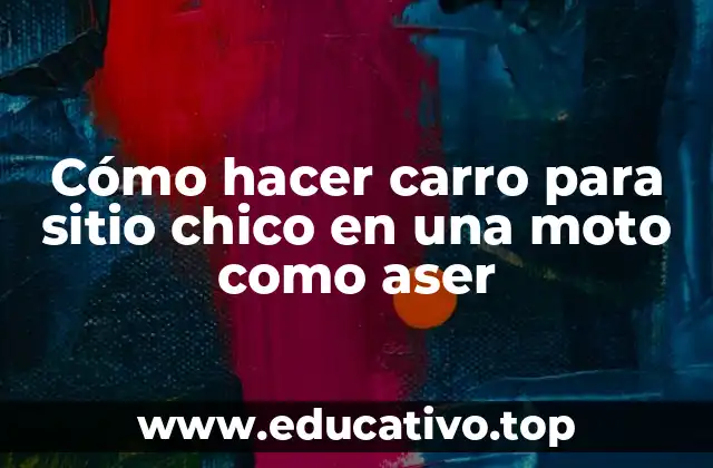 Cómo hacer carro para sitio chico en una moto como aser