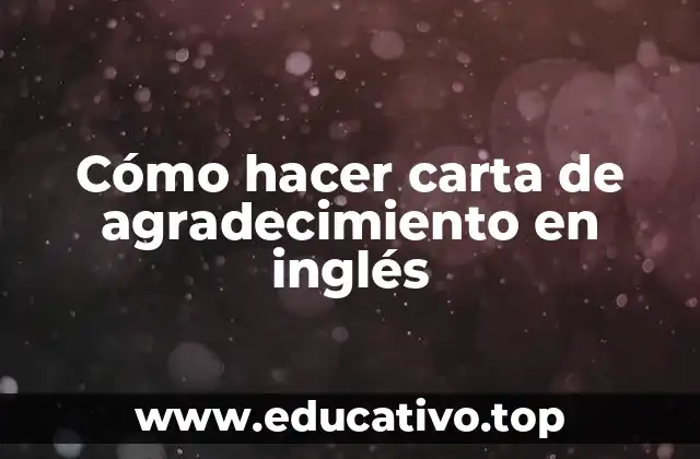 Cómo hacer carta de agradecimiento en inglés