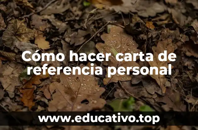 Cómo hacer carta de referencia personal