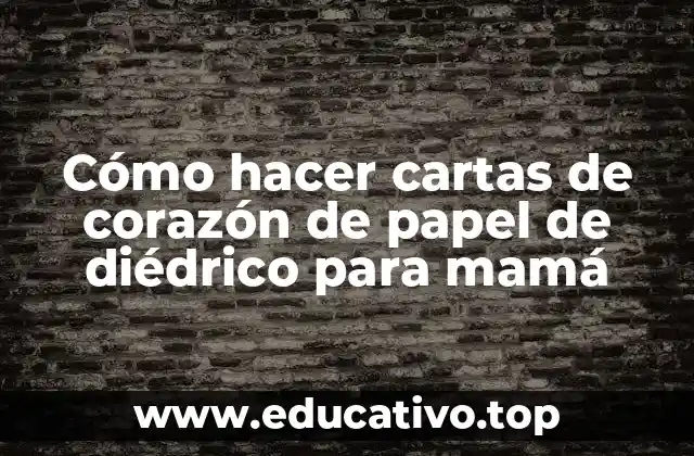 Cómo hacer cartas de corazón de papel de diédrico para mamá