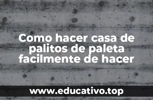 Como hacer casa de palitos de paleta facilmente de hacer