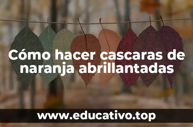 Cómo hacer cascaras de naranja abrillantadas