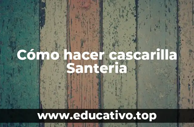 Cómo hacer cascarilla Santeria