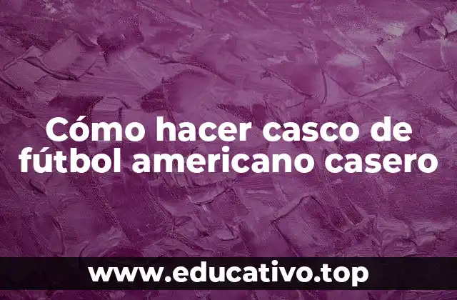 Cómo hacer casco de fútbol americano casero