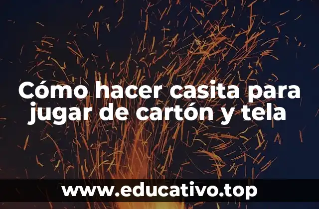 Cómo hacer casita para jugar de cartón y tela