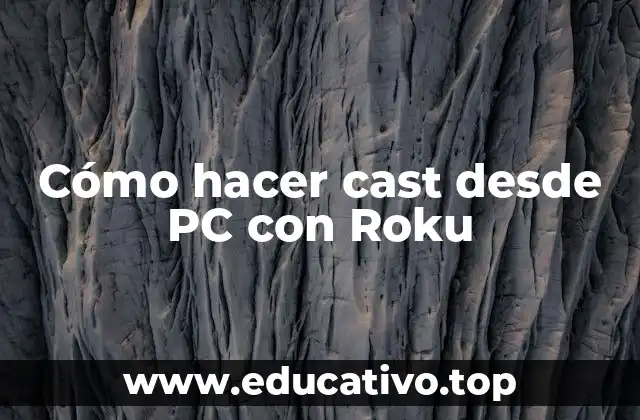Cómo hacer cast desde PC con Roku