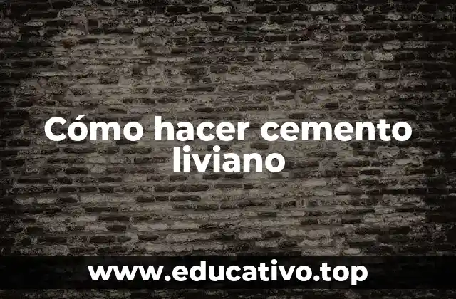 Cómo hacer cemento liviano