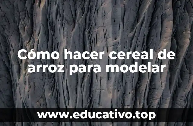 Cómo hacer cereal de arroz para modelar