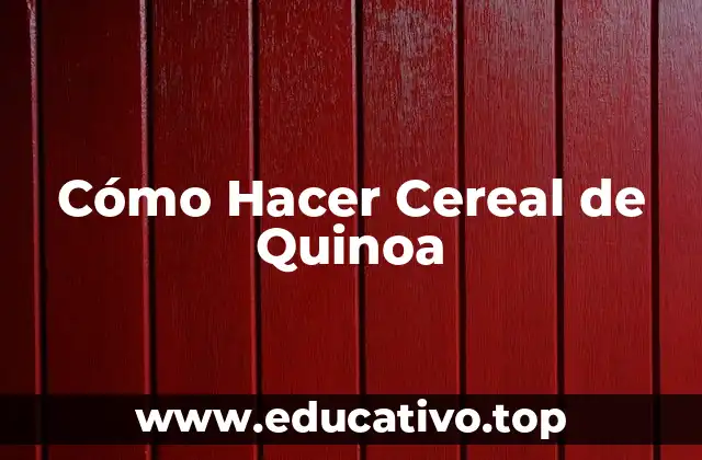 Cómo Hacer Cereal de Quinoa