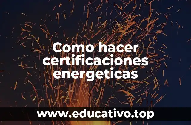 Como hacer certificaciones energeticas