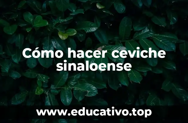 Cómo hacer ceviche sinaloense
