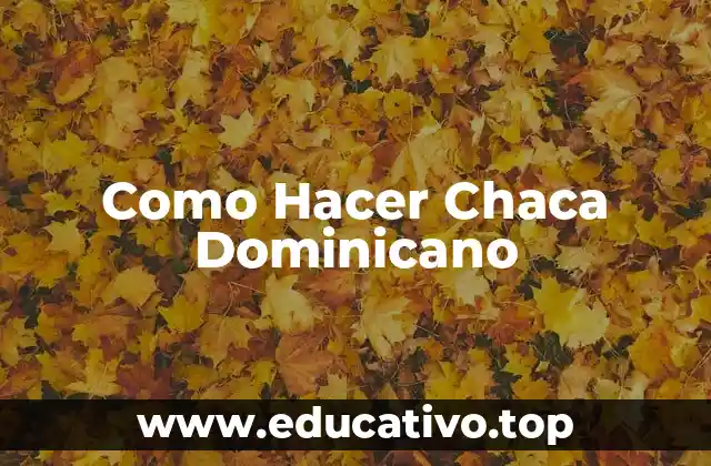 Como Hacer Chaca Dominicano