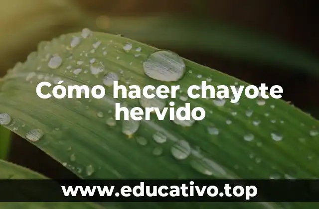 Cómo hacer chayote hervido