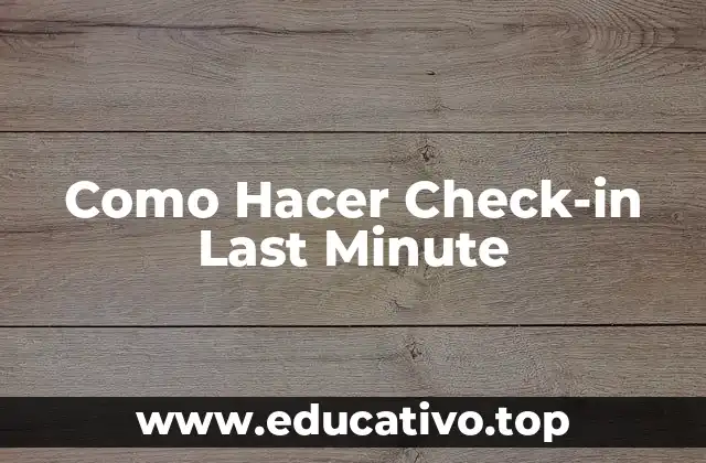 Como Hacer Check-in Last Minute
