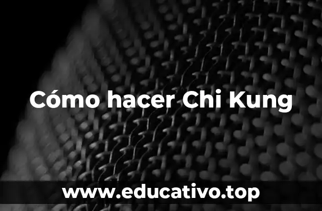 Cómo hacer Chi Kung