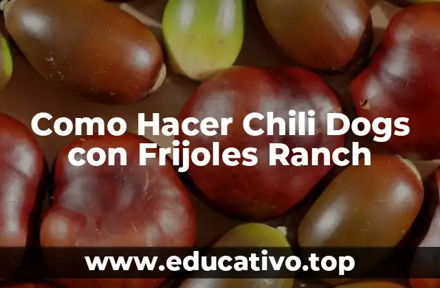 Como Hacer Chili Dogs con Frijoles Ranch