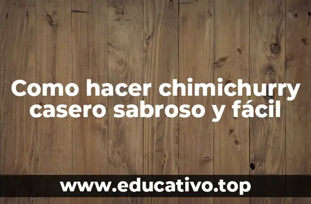 Como hacer chimichurry casero sabroso y fácil