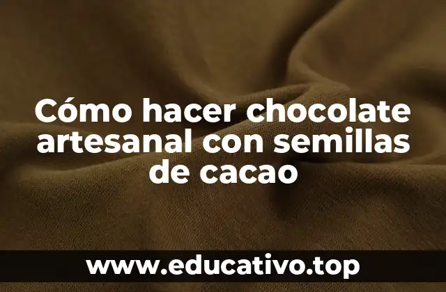 Cómo hacer chocolate artesanal con semillas de cacao