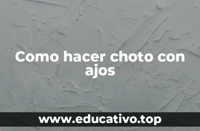 Como hacer choto con ajos