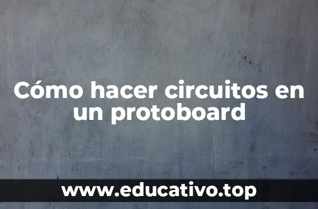 Cómo hacer circuitos en un protoboard