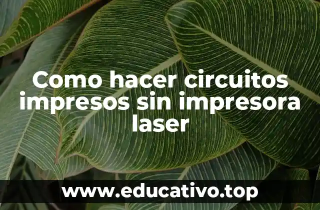 Como hacer circuitos impresos sin impresora laser