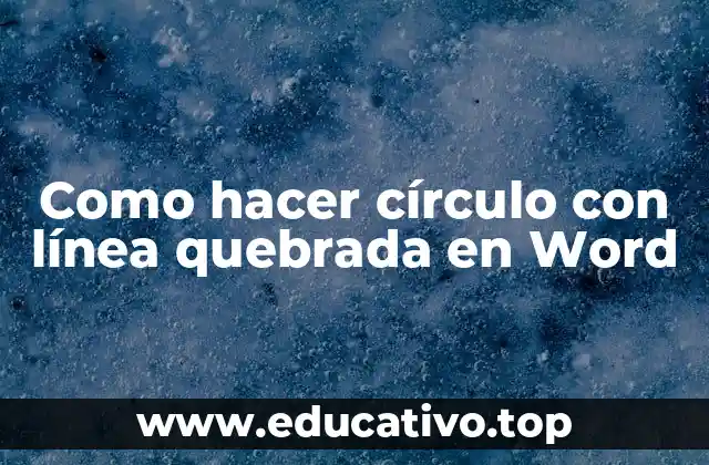 Como hacer círculo con línea quebrada en Word