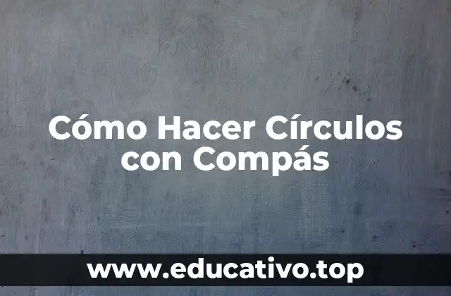 Cómo Hacer Círculos con Compás