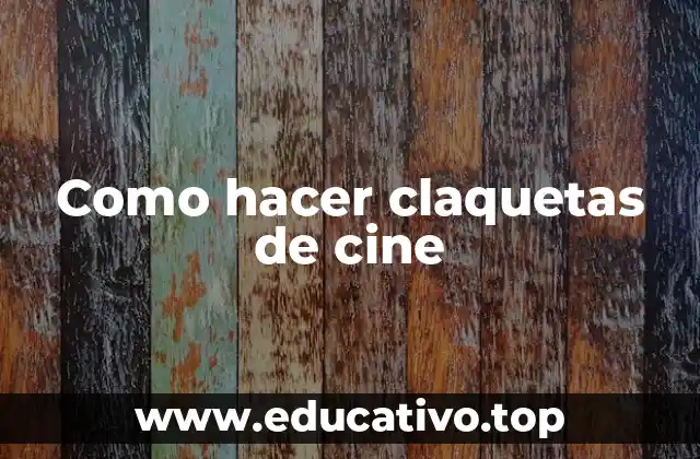Como hacer claquetas de cine