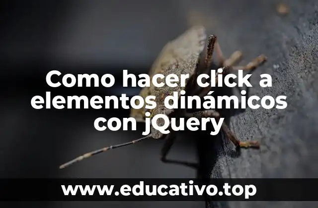 Como hacer click a elementos dinámicos con jQuery