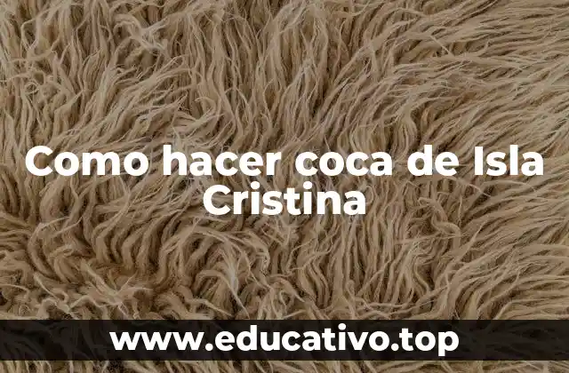 Como hacer coca de Isla Cristina