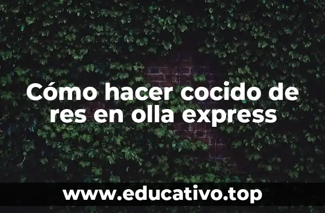 Cómo hacer cocido de res en olla express