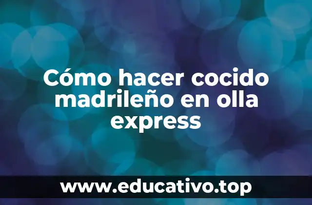 Cómo hacer cocido madrileño en olla express