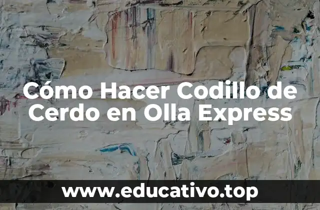 Cómo Hacer Codillo de Cerdo en Olla Express