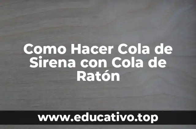 Como Hacer Cola de Sirena con Cola de Ratón