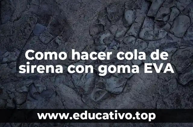 Como hacer cola de sirena con goma EVA