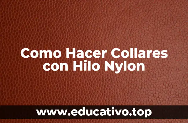 Como Hacer Collares con Hilo Nylon