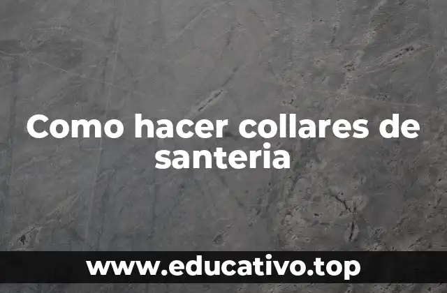 Como hacer collares de santeria