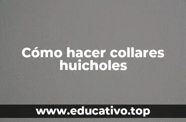 Cómo hacer collares huicholes