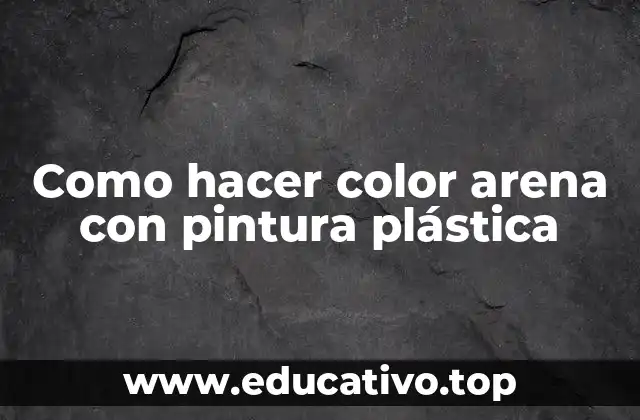 Como hacer color arena con pintura plástica