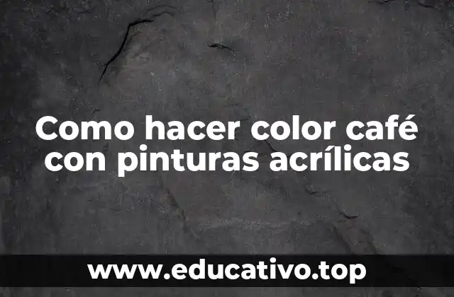 Como hacer color café con pinturas acrílicas