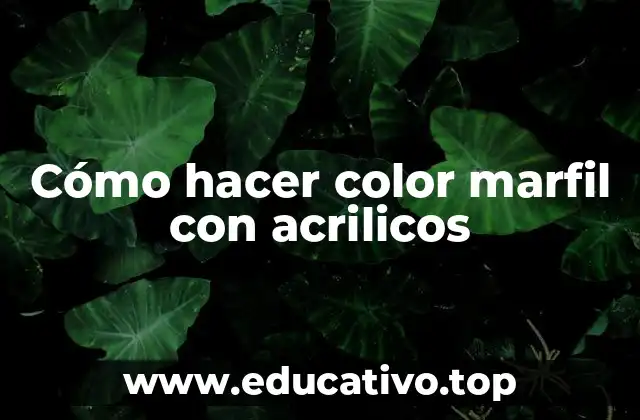Cómo hacer color marfil con acrilicos