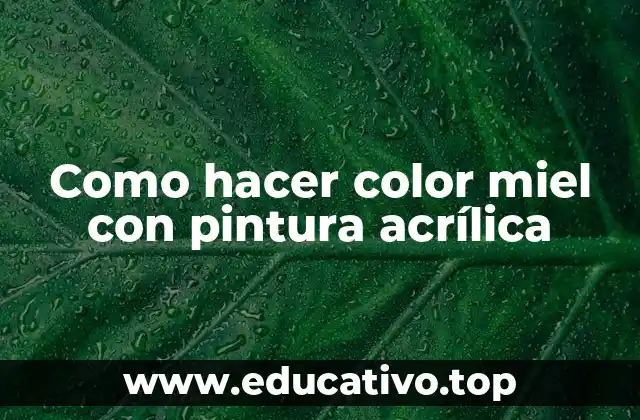 Como hacer color miel con pintura acrílica