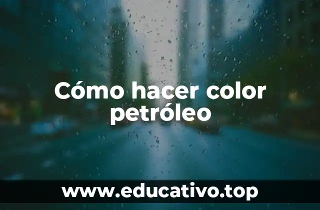 Cómo hacer color petróleo
