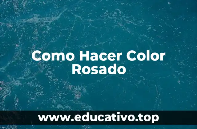 Como Hacer Color Rosado